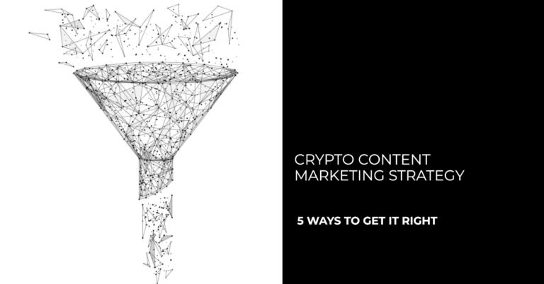 Most projects lack a Crypto Content Marketing Strategy. 5 ways you can get it right