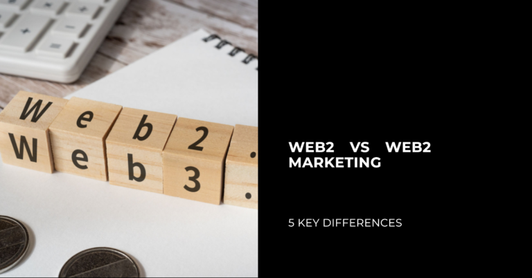 5 Key Differences Between Web2 and Web3 Marketing